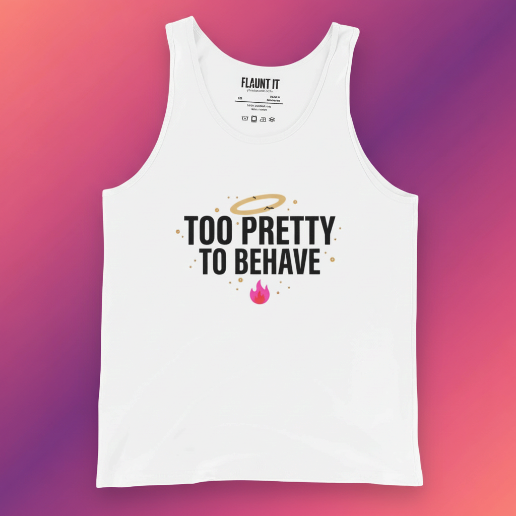 Flaunt It white unisex tank top featuring Too Pretty To Behave text, a cracked gold halo, and a hot-pink flame graphic.