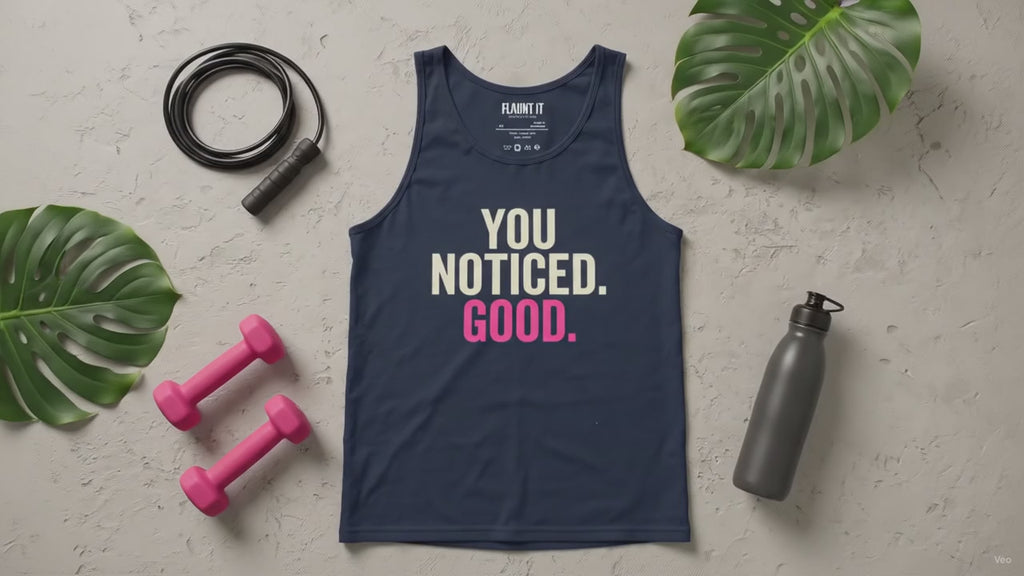 You Noticed. Good. - Premium Tank - Unisex